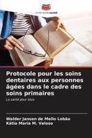 Protocole Pour Les Soins Dentaires Aux Personnes Âgées Dans Le Cadre Des Soins Primaires