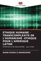Ethique Humaine - Transcomplexite De l'Humanisme -Ethique Pour l'Amerique Latine