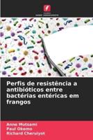 Perfis De Resistência a Antibióticos Entre Bactérias Entéricas Em Frangos