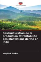 Restructuration De La Production Et Rentabilité Des Plantations De Thé En Inde