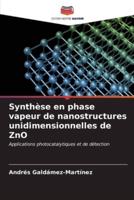 Synthèse En Phase Vapeur De Nanostructures Unidimensionnelles De ZnO