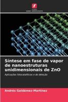 Síntese Em Fase De Vapor De Nanoestruturas Unidimensionais De ZnO