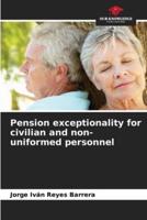 Pension Exceptionality for Civilian and Non-Uniformed Personnel