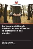 La Fragmentation De L'habitat Et Ses Effets Sur La Distribution Des Plantes