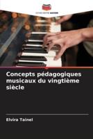 Concepts Pédagogiques Musicaux Du Vingtième Siècle