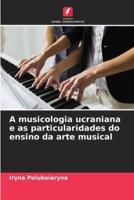 A Musicologia Ucraniana E as Particularidades Do Ensino Da Arte Musical