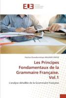 Les Principes Fondamentaux de la Grammaire Française. Vol.1