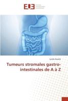 Tumeurs Stromales Gastro- Intestinales De A À Z