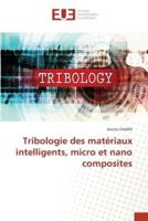 Tribologie Des Matériaux Intelligents, Micro Et Nano Composites