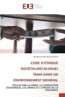 Code d'Ethique Societal(decalogue) Trahi Dans Un Environnement Mondial