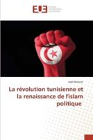 La Révolution Tunisienne Et La Renaissance De L'islam Politique