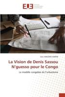 La Vision De Denis Sassou N'guesso Pour Le Congo