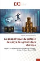 La Géopolitique Du Pétrole Des Pays Des Grands Lacs Africains