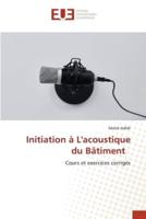 Initiation À L'acoustique Du Bâtiment