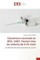 Couverture Vaccinale En BCG, VAR1, Penta3 Chez Les Enfants De 0-23 Mois