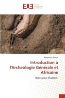 Introduction À l'Archeologie Générale Et Africaine