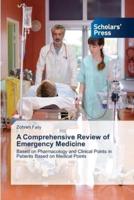 A Comprehensive Review of Emergency Medicine