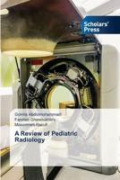 A Review of Pediatric Radiology