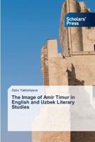 The Image of Amir Timur in English and Uzbek Literary Studies