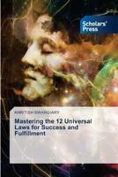 Mastering the 12 Universal Laws for Success and Fulfillment