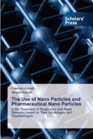 The Use of Nano Particles and Pharmaceutical Nano Particles