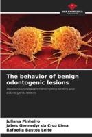 The Behavior of Benign Odontogenic Lesions