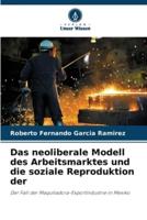 Das Neoliberale Modell Des Arbeitsmarktes Und Die Soziale Reproduktion Der