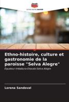 Ethno-Histoire, Culture Et Gastronomie De La Paroisse "Selva Alegre"