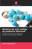 História Da Arte Antiga Da Joalharia Kharezm