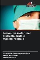 Lesioni Vascolari Nel Distretto Orale E Maxillo-Facciale