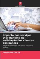 Impacto Dos Serviços Digi-Banking Na Satisfação Dos Clientes Dos Bancos