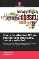 Níveis De Vitamina D3 Em Adultos Com Obesidade, Qual É a Relação?
