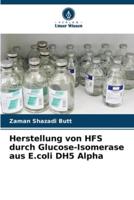 Herstellung Von HFS Durch Glucose-Isomerase Aus E.coli DH5 Alpha