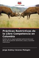 Prácticas Restrictivas De La Libre Competencia En Colombia