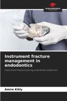 Instrument Fracture Management in Endodontics