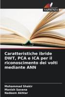 Caratteristiche Ibride DWT, PCA E ICA Per Il Riconoscimento Dei Volti Mediante ANN
