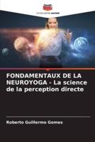 FONDAMENTAUX DE LA NEUROYOGA - La Science De La Perception Directe