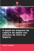 O Papel Da Máquina De Captura De Dados Nas Eleições De 2015 Na Nigéria