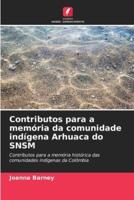 Contributos Para a Memória Da Comunidade Indígena Arhuaca Do SNSM