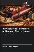 In Viaggio Nel Pensiero Antico Con Pierre Hadot