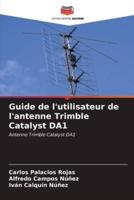 Guide De L'utilisateur De L'antenne Trimble Catalyst DA1