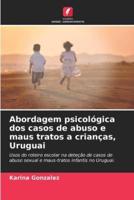 Abordagem Psicológica Dos Casos De Abuso E Maus Tratos a Crianças, Uruguai