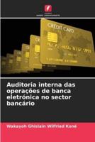 Auditoria Interna Das Operações De Banca Eletrónica No Sector Bancário