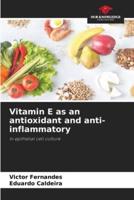 Vitamin E as an Antioxidant and Anti-Inflammatory