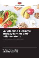 La Vitamine E Comme Antioxydant Et Anti-Inflammatoire
