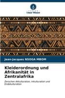Kleiderordnung Und Afrikanität in Zentralafrika