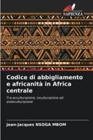 Codice Di Abbigliamento E Africanità in Africa Centrale