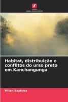 Habitat, Distribuição E Conflitos Do Urso Preto Em Kanchangunga