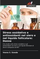Stress Ossidativo E Antiossidanti Nel Siero E Nel Liquido Follicolare