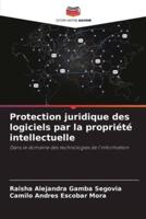 Protection Juridique Des Logiciels Par La Propriété Intellectuelle